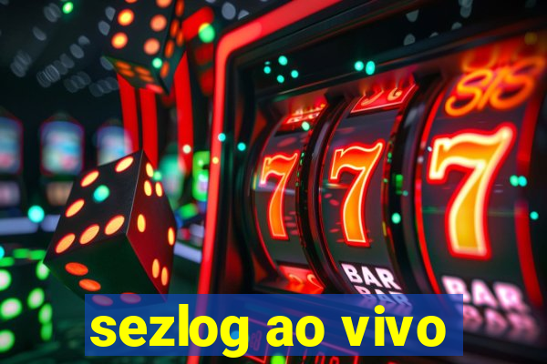 sezlog ao vivo